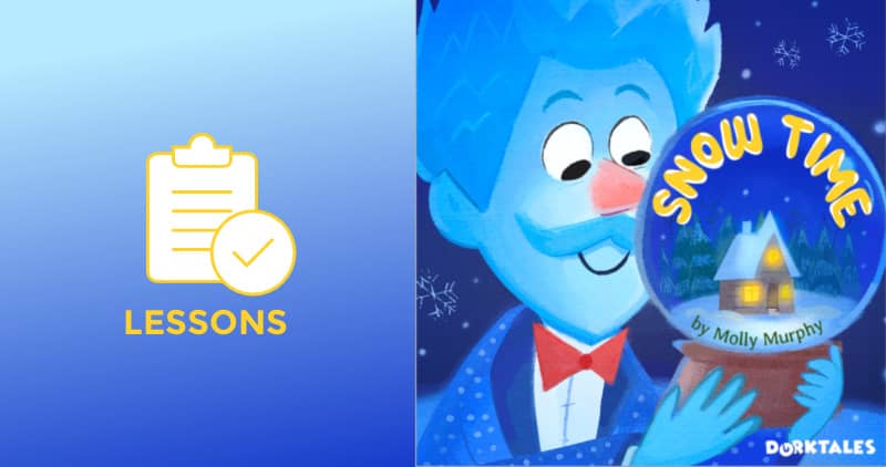 Featured image for Dorktales Storytime podcast's Snow Time includes lessons and checklist icon on left and Snow Time episode illustration on the right.