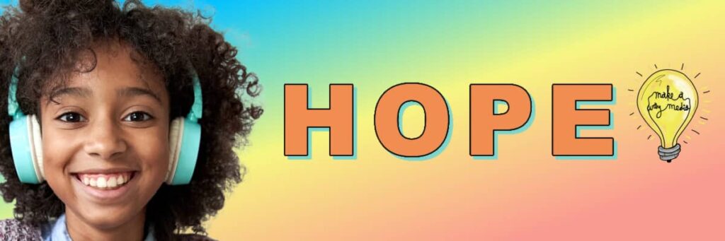 Banner on a multicolored background with the words HOPE and a young Black girl wearing headphones.
